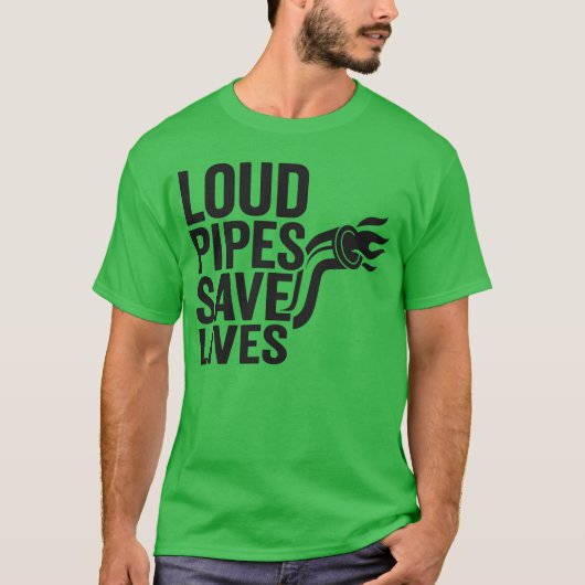 Loud Pipes Save Lives Funny Car Motorcycle Ent fri Tシャツ (正面)