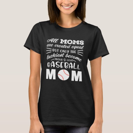 Loud & Proud Baseball Mom All Moms Are Created Equ Tシャツ (正面)