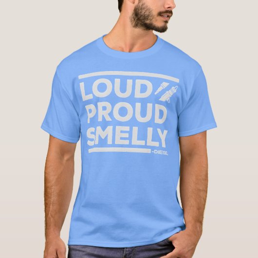 Loud Proud Smelly Diesel Car friend Tシャツ (正面)