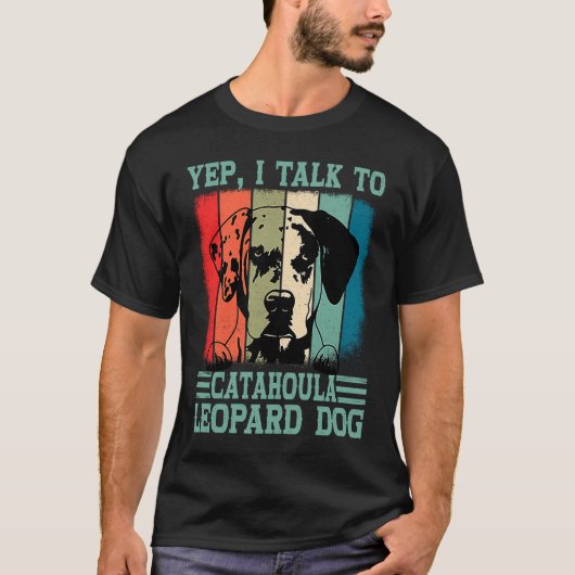Louisiana Catahoula Leopard Dog I Talk To A Dog Mo Tシャツ (正面)