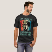 Louisiana Catahoula Leopard Dog I Talk To A Dog Mo Tシャツ (正面フル)