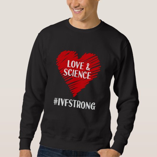 Love And Science IVF Strong Egg Retrieval Embryo I スウェットシャツ (正面)