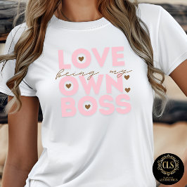 Love Being My Own Boss Entrepreneur Quote  Tシャツ