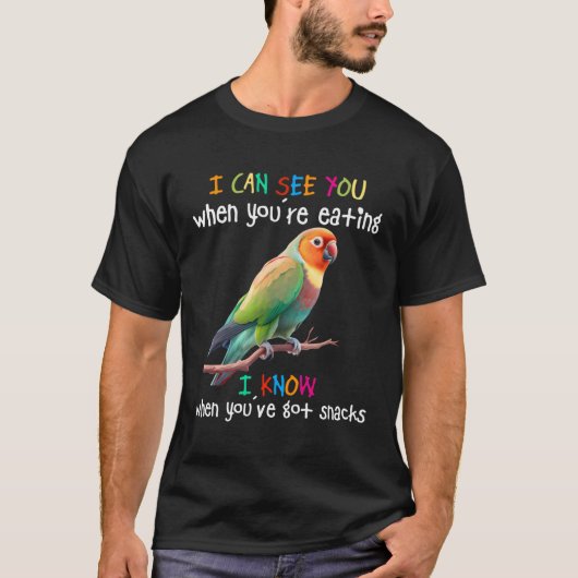 Love BirdsあなたはのLovebiであなたを見る食べことができる Tシャツ (正面)
