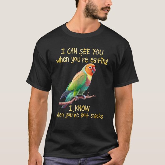 Love Birds I Can See You When You re Eating Lovebi Tシャツ (正面)