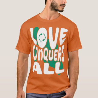 love conquers all tシャツ