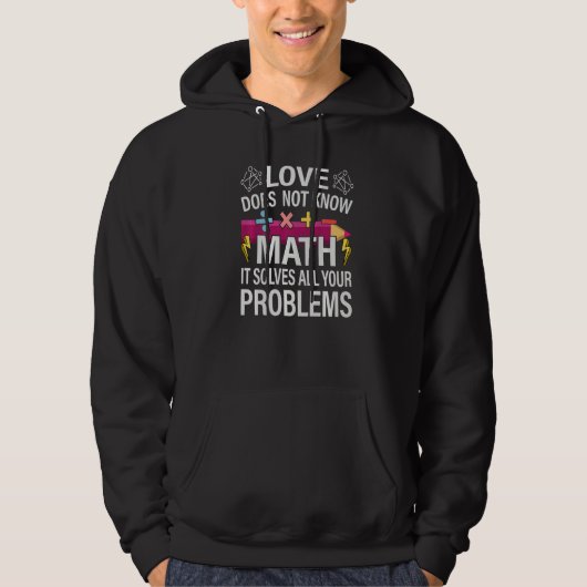 Love Does Not Know Math It Solves All Your Problem パーカ (正面)