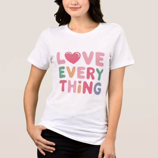 Love Everything - 前向き & T感動的シャツ トライブレンドTシャツ (正面)