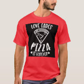 Love fades pizza is forever T-shirt Tシャツ (正面)