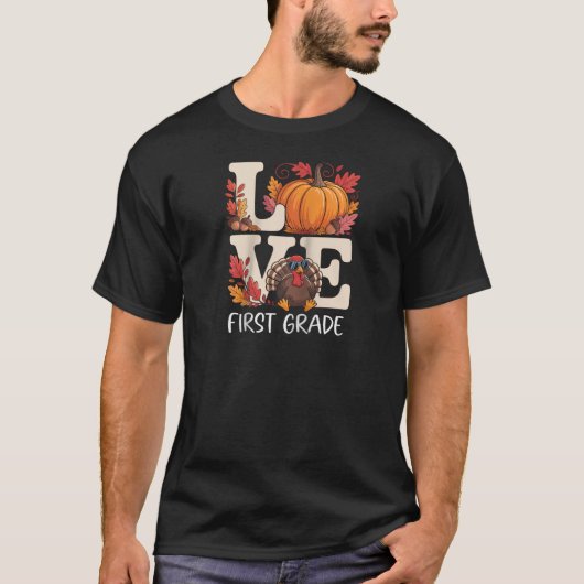 Love First Grade Teacher Turkey Thanksgiving Autum Tシャツ (正面)