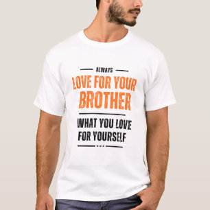 Love For Brother What You Love Yourself T-Shirts Tシャツ