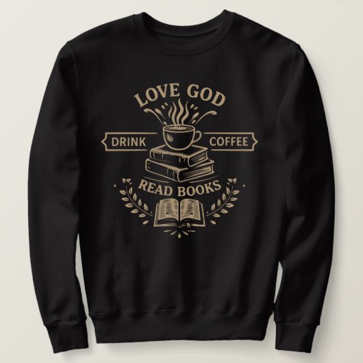 Love God Drink Coffee Read Books スウェットシャツ (デザイン正面)