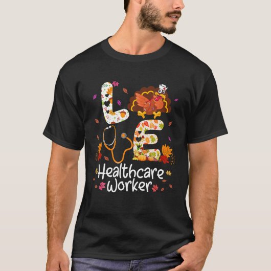 Love Healthcare Worker Turkey Nurse Thanksgiving A Tシャツ (正面)