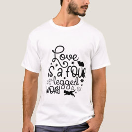 Love Is a Four-Legged Word – Cute Cat Lover Quote  Tシャツ