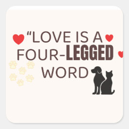Love Is a Four-Legged Word | Cute Pet Wall Art & S スクエアシール