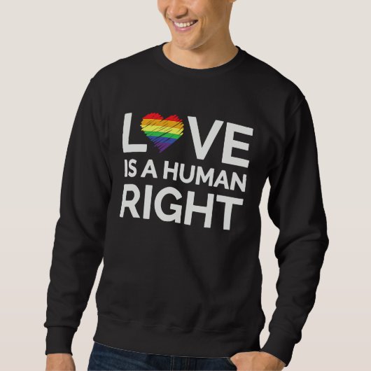 Love Is A Human Right LGBTQ Equality Gay Rights スウェットシャツ (正面)