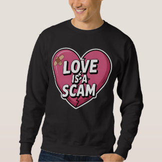 Love Is a Scam Anti Valentine Heart スウェットシャツ