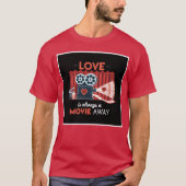 Love Is Always a Movie Away gift Tシャツ (正面)