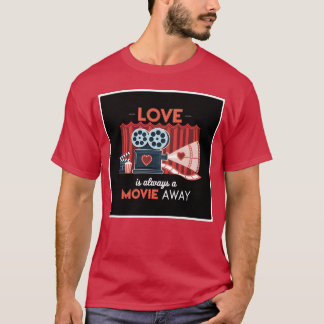 Love Is Always a Movie Away gift Tシャツ