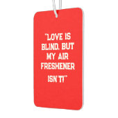 "Love is Blind, But My Air Freshener Isn’t!" Funny カーエアーフレッシュナー (左)