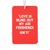 "Love is Blind, But My Air Freshener Isn’t!" Funny カーエアーフレッシュナー (裏面)