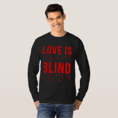 Love Is Blind Quote Braille Writing for Valentine Tシャツ (正面フル)