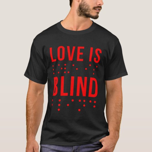 Love Is Blind Quote Braille Writing for Valentine Tシャツ (正面)