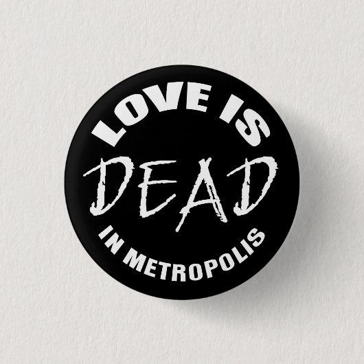 Love is dead in Metropolis 缶バッジ (正面)