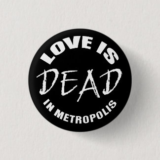 Love is dead in Metropolis 缶バッジ
