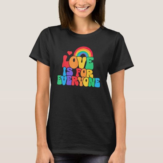 Love Is For Everyone Gay Human Rights LGBTQ Pride Tシャツ (正面)