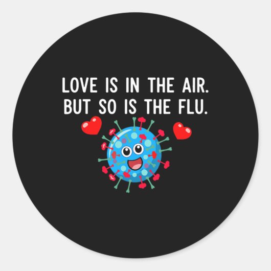 Love Is In The Air But So Is The Flu Funny Valenti ラウンドシール (正面)