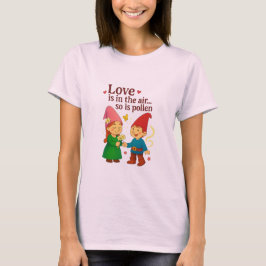 Love Is in the Air… So Is Pollen Tシャツ