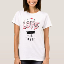 love is in the air tシャツ