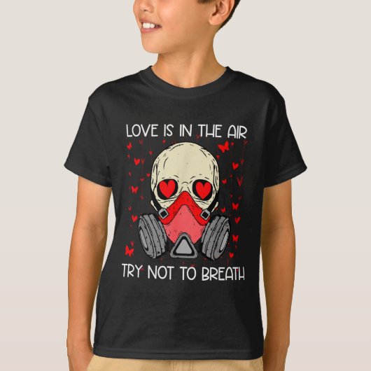 Love Is In The Air Try Not To Breath Anti Valentin Tシャツ (正面)