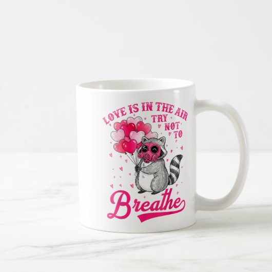Love Is In The Air Try Not To Breathe Cute Raccoon コーヒーマグカップ (右)