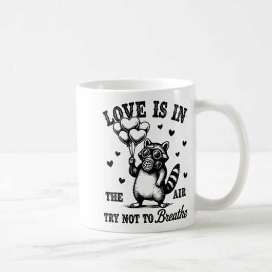 Love Is In The Air Try Not To Breathe Fun Raccoon コーヒーマグカップ (右)