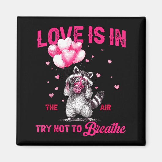 Love Is In The Air Try Not To Breathe Fun Raccoon  マグネット (正面)