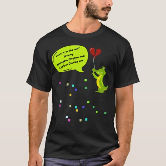 Love is in The Air? Wrong, Nitrogen, Oxygen, Carbo Tシャツ (正面)