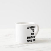 Love is Like Pi Real Irrational and Never Ending エスプレッソカップ (正面右)