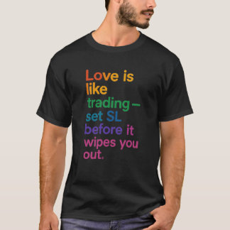 Love is Like Trading Quote T-Shirt Tシャツ