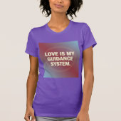 Love Is My Guidance System – Vibrational Alignment Tシャツ (正面)