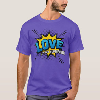 Love is my Superpower Comic Book Style girl Tシャツ
