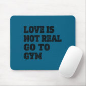Love Is Not Real Go To Gym Fitness Motivation  マウスパッド (マウス)