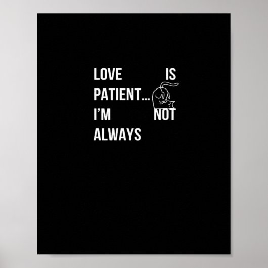 Love Is Patient Im Not Always Funny Christian Humo ポスター (正面)
