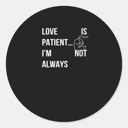 Love Is Patient Im Not Always Funny Christian Humo ラウンドシール (正面)
