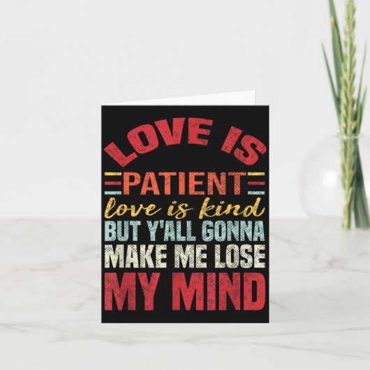 Love Is Patient Love Is Kind But Y'all Gonna Make  カード (正面)