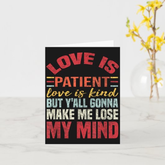 Love Is Patient Love Is Kind But Y'all Gonna Make  カード (黄色い花)