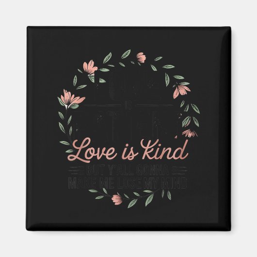 Love Is Patient Love Is Kind But Y'all Gonna Make  マグネット (正面)