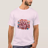 Love Is Sweet Valentine Wedding Typography Tシャツ (正面)