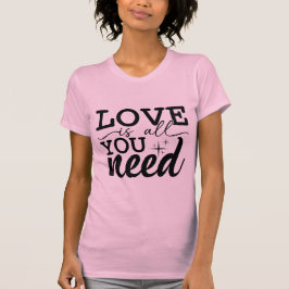 Love Is You Need Valentine Romantic Quote Design Tシャツ